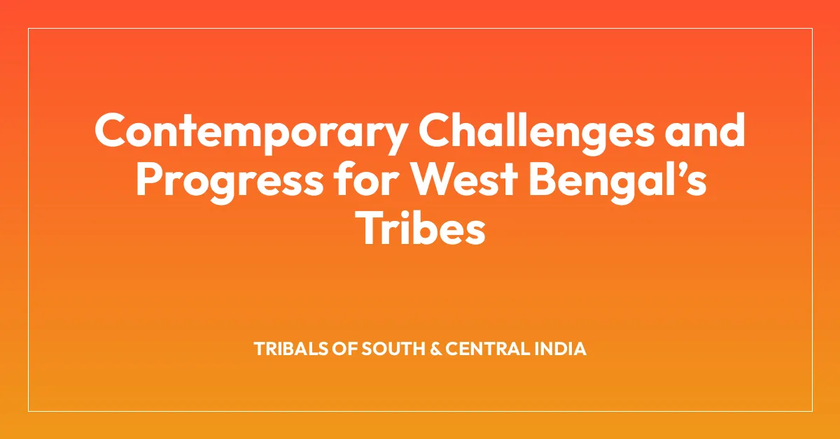 Contemporary Challenges and Progress for West Bengalโs Tribes