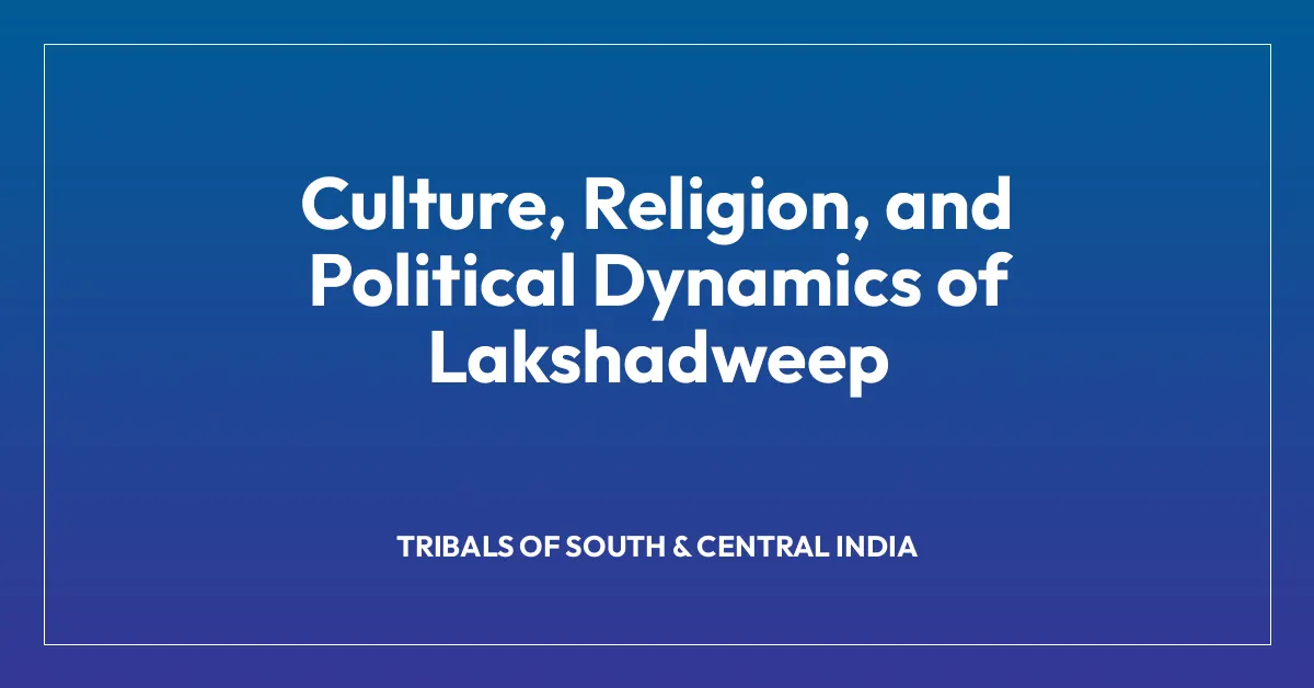 Culture, Religion, and Political Dynamics of Lakshadweep