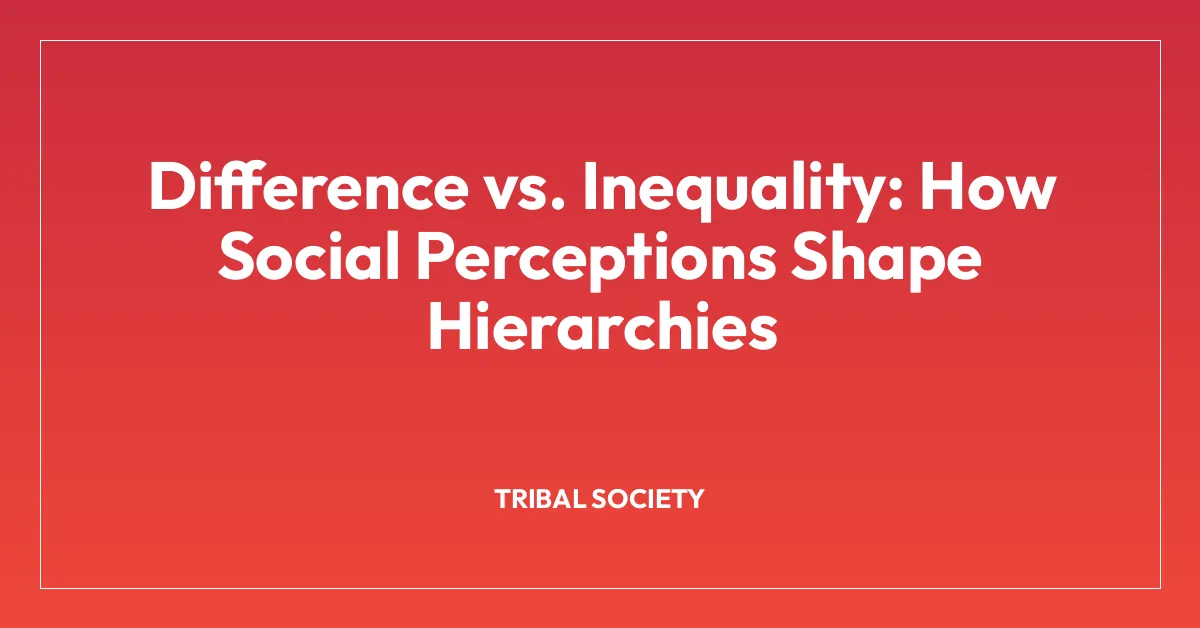 Difference vs. Inequality: How Social Perceptions Shape Hierarchies