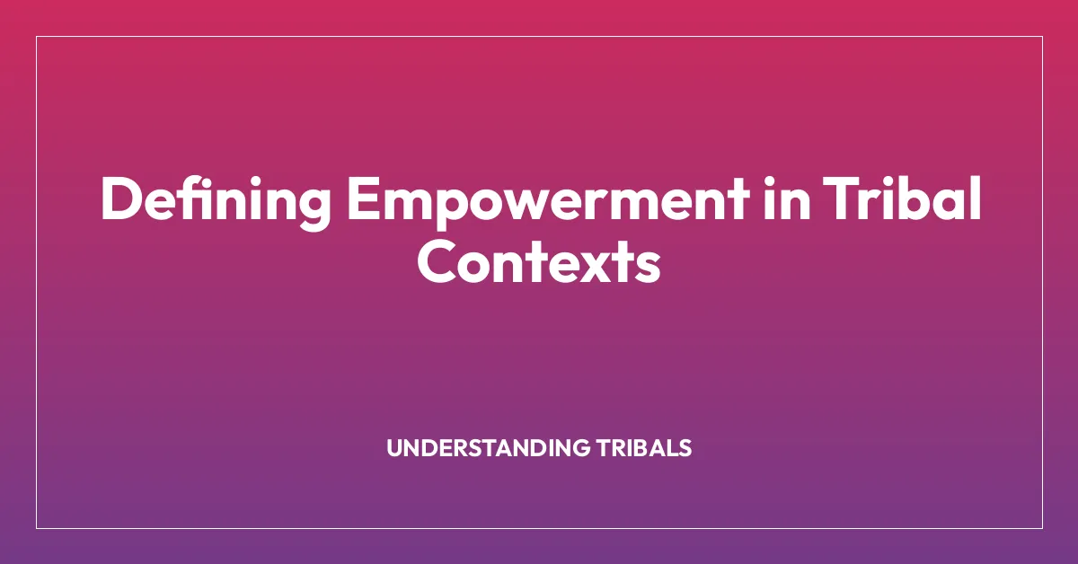 Defining Empowerment in Tribal Contexts