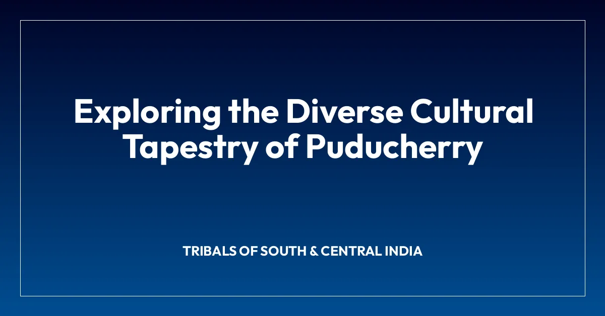 Exploring the Diverse Cultural Tapestry of Puducherry