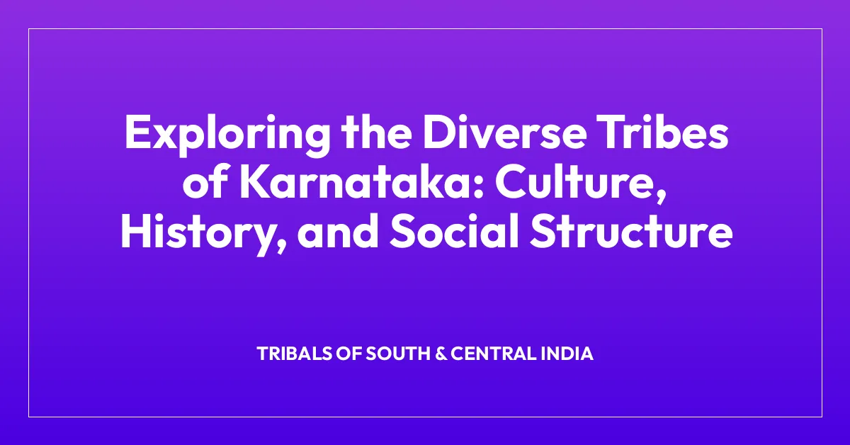 Exploring the Diverse Tribes of Karnataka: Culture, History, and Social Structure