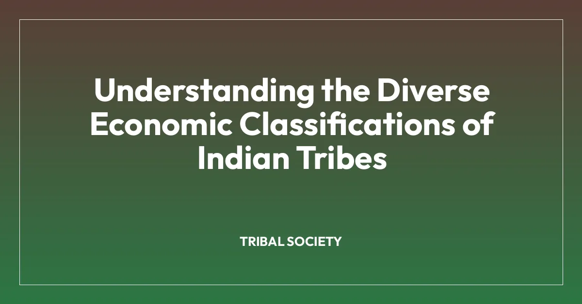 Understanding the Diverse Economic Classifications of Indian Tribes