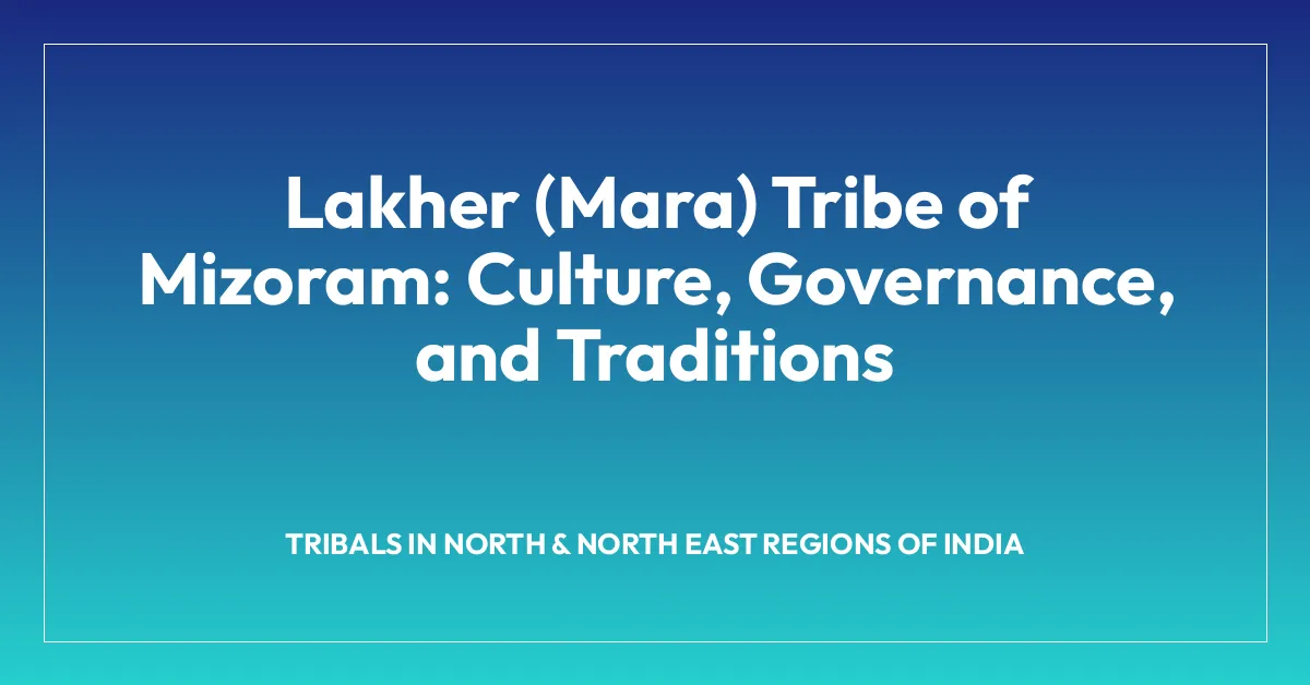Lakher (Mara) Tribe of Mizoram: Culture, Governance, and Traditions
