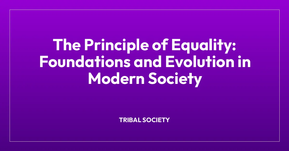 The Principle of Equality: Foundations and Evolution in Modern Society
