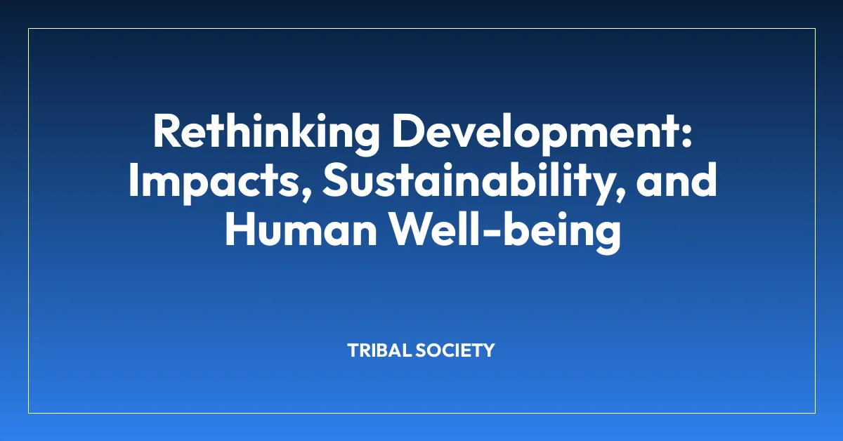 Rethinking Development: Impacts, Sustainability, and Human Well-being