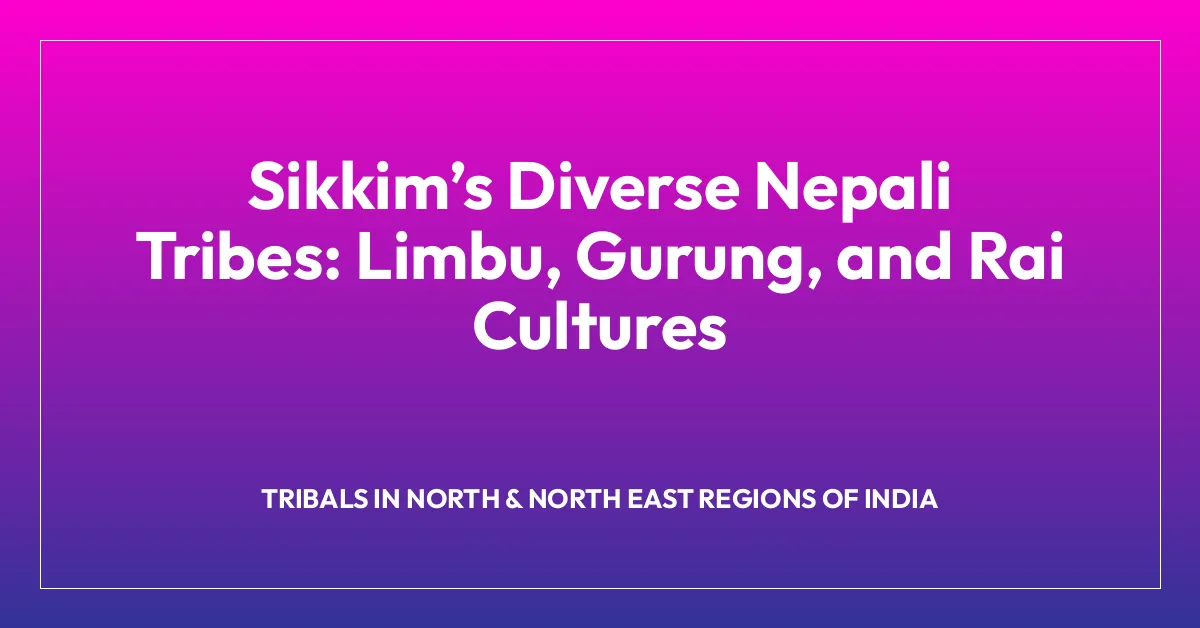 Sikkimโs Diverse Nepali Tribes: Limbu, Gurung, and Rai Cultures