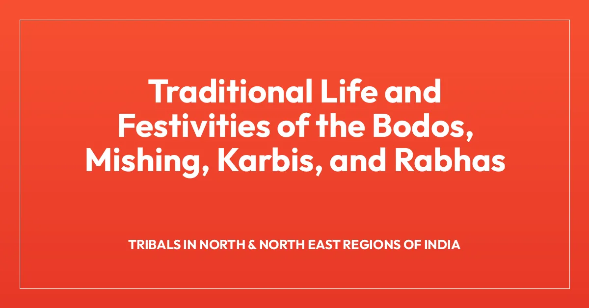 Traditional Life and Festivities of the Bodos, Mishing, Karbis, and Rabhas