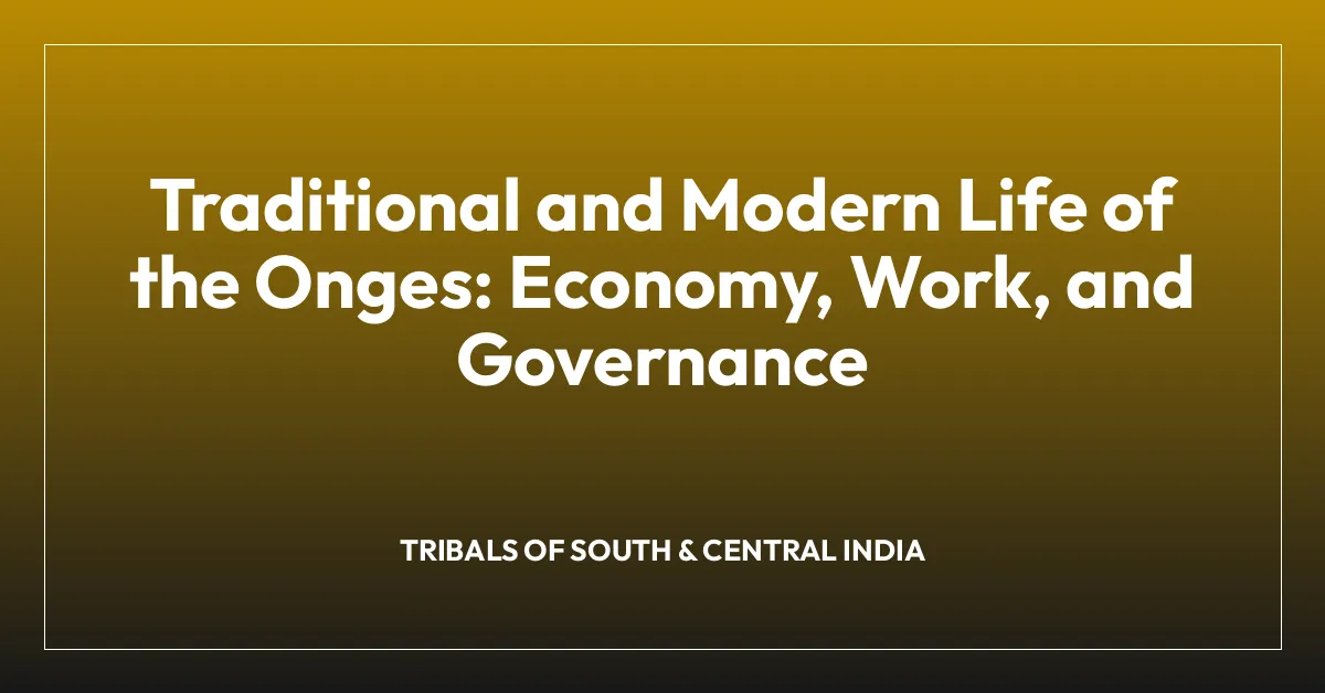 Traditional and Modern Life of the Onges: Economy, Work, and Governance