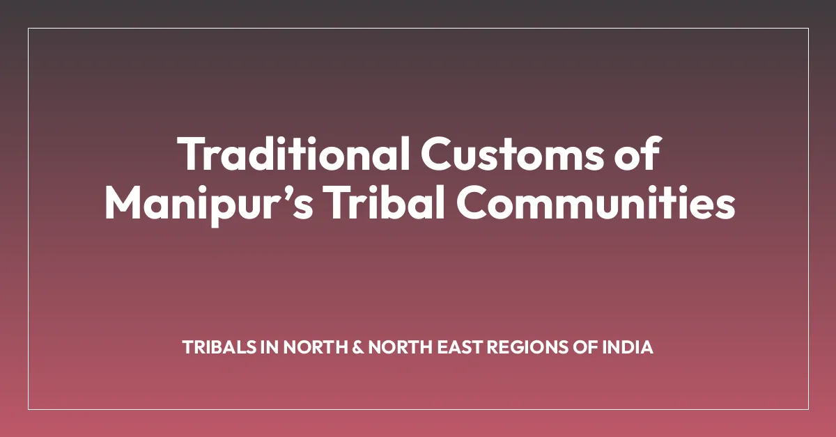 Traditional Customs of Manipurโs Tribal Communities