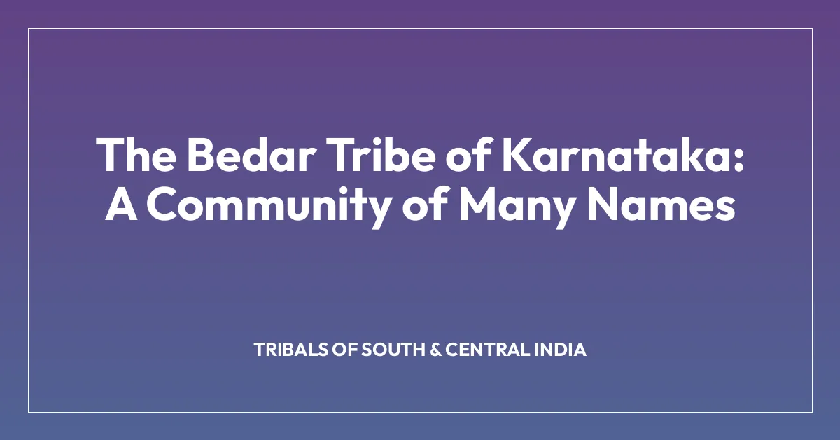 The Bedar Tribe of Karnataka: A Community of Many Names