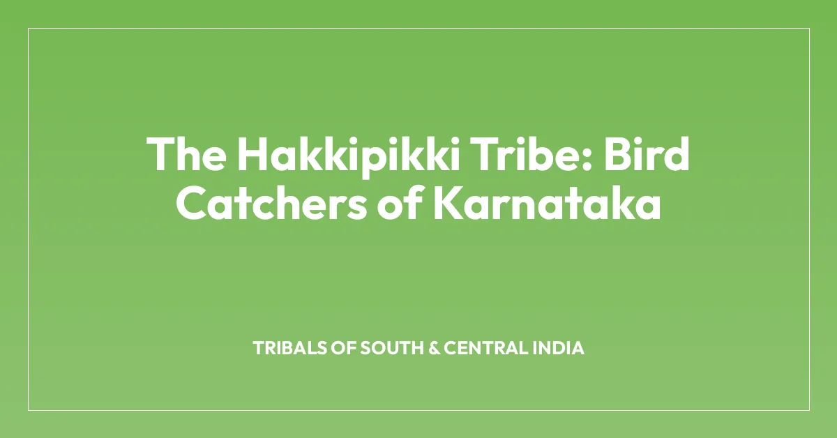 The Hakkipikki Tribe: Bird Catchers of Karnataka